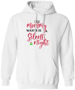 All Mommy Wants Is A Silent Night T Shirts Hoodies Sweater 8