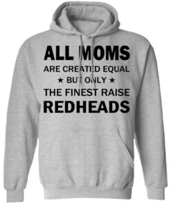 All Moms Are Created Equal But Only The Finest Raise Reaheads T Shirts 5