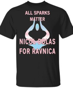 All Sparks Matter Nicol Bolas For Ravnica T Shirts Hoodies Sweatshirt 1