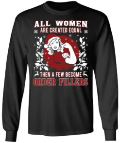 All Woman Are Created Equal Then A Few Become Order Fillers T-Shirts, Hoodies, Sweater 8 All Woman Are Created Equal Then A Few Become Order Fillers T Shirts Hoodies Sweater 5