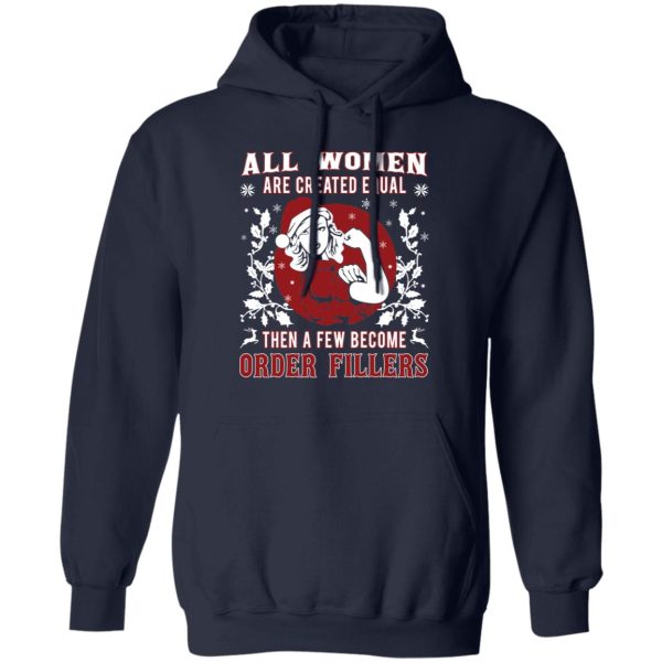 All Woman Are Created Equal Then A Few Become Order Fillers T-Shirts, Hoodies, Sweater