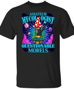Amateur Mycologist With Questionable Morels Buddha Magic Mushroom T Shirts Hoodies Sweater 1
