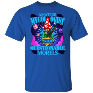 Amateur Mycologist With Questionable Morels Buddha Magic Mushroom T Shirts Hoodies Sweater 10