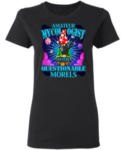 Amateur Mycologist With Questionable Morels Buddha Magic Mushroom T-Shirts, Hoodies, Sweater 2 Amateur Mycologist With Questionable Morels Buddha Magic Mushroom T Shirts Hoodies Sweater 11