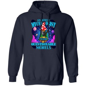 Amateur Mycologist With Questionable Morels Buddha Magic Mushroom T Shirts Hoodies Sweater 3