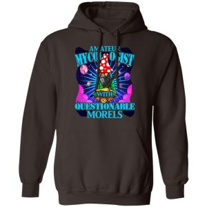 Amateur Mycologist With Questionable Morels Buddha Magic Mushroom T Shirts Hoodies Sweater 4