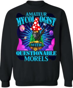 Amateur Mycologist With Questionable Morels Buddha Magic Mushroom T-Shirts, Hoodies, Sweater 8 Amateur Mycologist With Questionable Morels Buddha Magic Mushroom T Shirts Hoodies Sweater 6