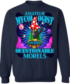 Amateur Mycologist With Questionable Morels Buddha Magic Mushroom T-Shirts, Hoodies, Sweater 9 Amateur Mycologist With Questionable Morels Buddha Magic Mushroom T Shirts Hoodies Sweater 7