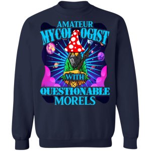 Amateur Mycologist With Questionable Morels Buddha Magic Mushroom T Shirts Hoodies Sweater 7