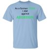 Anti Abortion As A Former Fetus I Am Against Abortion T-Shirts, Hoodies, Sweatshirt