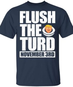 Anti Trump Flush The Turd November 3rd T Shirts Hoodies Sweatshirt 11