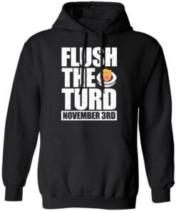 Anti Trump Flush The Turd November 3rd T Shirts Hoodies Sweatshirt 6