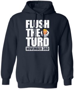 Anti Trump Flush The Turd November 3rd T Shirts Hoodies Sweatshirt 7