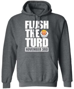 Anti Trump Flush The Turd November 3rd T Shirts Hoodies Sweatshirt 8