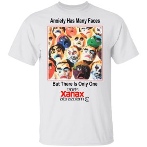 Anxiety Has Many Faces Shirt 8