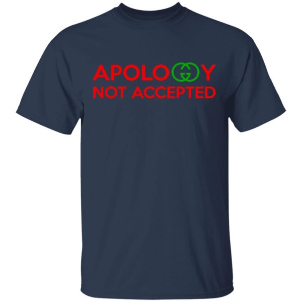 Apology Not Accepted T-Shirts