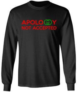 Apology Not Accepted T Shirts 5