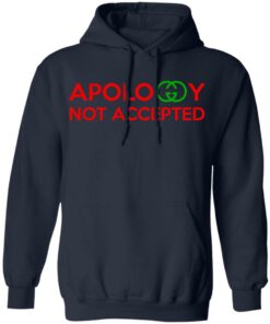 Apology Not Accepted T Shirts 7