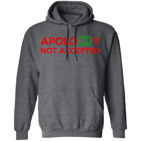 Apology Not Accepted T-Shirts