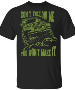 Army Jeep Don't Follow Me You Won't Make It T Shirts Hoodies Sweater 1