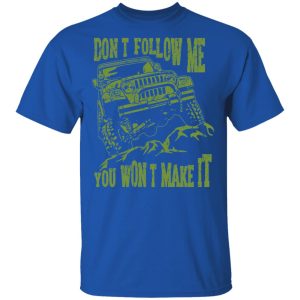 Army Jeep Don't Follow Me You Won't Make It T Shirts Hoodies Sweater 12