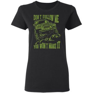 Army Jeep Don't Follow Me You Won't Make It T Shirts Hoodies Sweater 13