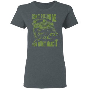 Army Jeep Don't Follow Me You Won't Make It T Shirts Hoodies Sweater 2