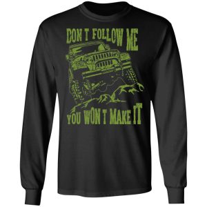 Army Jeep Don't Follow Me You Won't Make It T Shirts Hoodies Sweater 5