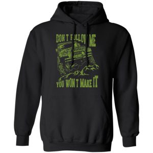 Army Jeep Don't Follow Me You Won't Make It T Shirts Hoodies Sweater 6