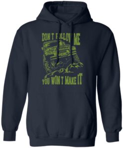 Army Jeep Don’t Follow Me You Won’t Make It T-Shirts, Hoodies, Sweater 11 Army Jeep Don't Follow Me You Won't Make It T Shirts Hoodies Sweater 8