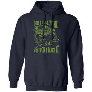 Army Jeep Don't Follow Me You Won't Make It T Shirts Hoodies Sweater 8