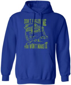 Army Jeep Don’t Follow Me You Won’t Make It T-Shirts, Hoodies, Sweater 12 Army Jeep Don't Follow Me You Won't Make It T Shirts Hoodies Sweater 9