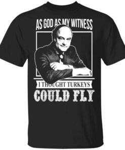 As God As My Witness I Thought Turkeys Could Fly T Shirts Hoodies Sweater 1
