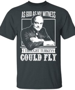 As God As My Witness I Thought Turkeys Could Fly T Shirts Hoodies Sweater 10