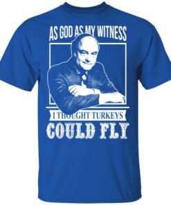 As God As My Witness I Thought Turkeys Could Fly T Shirts Hoodies Sweater 12
