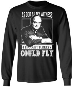 As God As My Witness I Thought Turkeys Could Fly T Shirts Hoodies Sweater 5