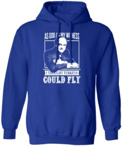 As God As My Witness I Thought Turkeys Could Fly T Shirts Hoodies Sweater 9