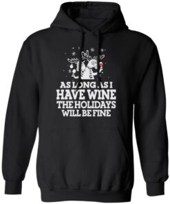As Long As I Have Wine The Holidays Will Be Fine T Shirts Hoodies Sweater 6