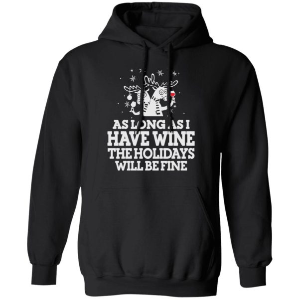 As Long As I Have Wine The Holidays Will Be Fine T-Shirts, Hoodies, Sweater