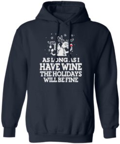 As Long As I Have Wine The Holidays Will Be Fine T Shirts Hoodies Sweater 7