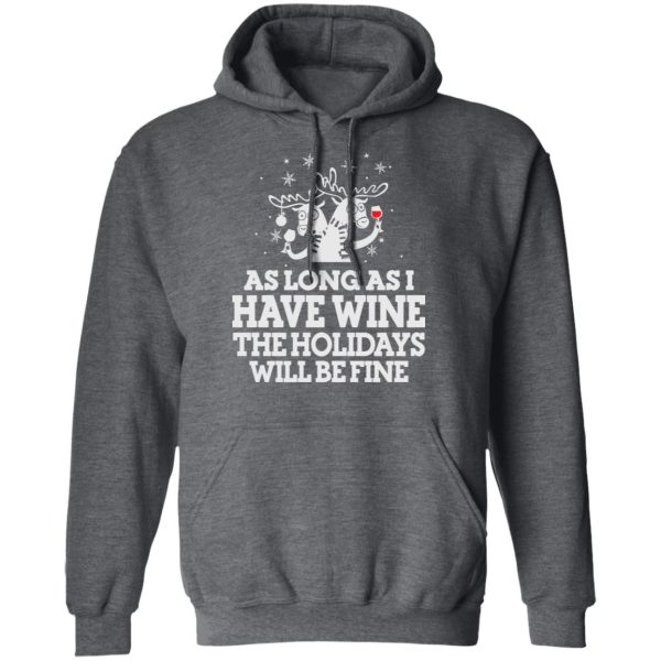 As Long As I Have Wine The Holidays Will Be Fine T-Shirts, Hoodies, Sweater