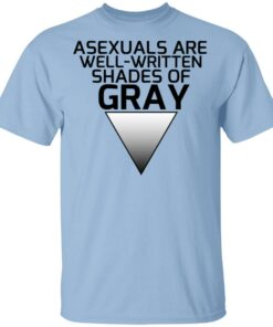 Asexuals Are Well Written Shades Of Gray T Shirts Hoodies Sweater 1
