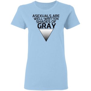 Asexuals Are Well Written Shades Of Gray T-Shirts, Hoodies, Sweater