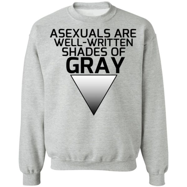 Asexuals Are Well Written Shades Of Gray T-Shirts, Hoodies, Sweater
