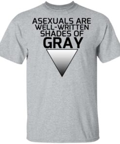 Asexuals Are Well Written Shades Of Gray T-Shirts, Hoodies, Sweater 11 Asexuals Are Well Written Shades Of Gray T Shirts Hoodies Sweater 9