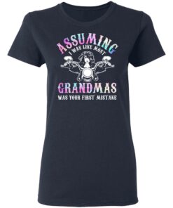 Assuming I Was Like Most Grandmas Was Your First Mistake T-Shirts, Hoodies, Sweatshirt 6 Assuming I Was Like Most Grandmas Was Your First Mistake T Shirts Hoodies Sweatshirt 3