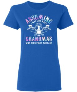 Assuming I Was Like Most Grandmas Was Your First Mistake T-Shirts, Hoodies, Sweatshirt 7 Assuming I Was Like Most Grandmas Was Your First Mistake T Shirts Hoodies Sweatshirt 4