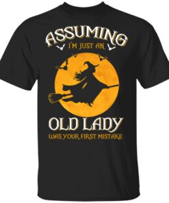 Assuming Im Just An Old Lady Was Your First Mistake Halloween Shirt 1