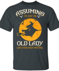 Assuming I'm Just An Old Lady Was Your First Mistake Halloween Shirt 1 Assuming Im Just An Old Lady Was Your First Mistake Halloween Shirt 10