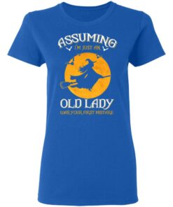 Assuming I'm Just An Old Lady Was Your First Mistake Halloween Shirt 7 Assuming Im Just An Old Lady Was Your First Mistake Halloween Shirt 4